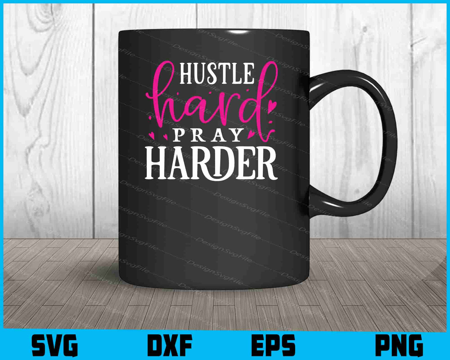 Hustle Hard Pray Harder Svg Dxf Png Design File  - Premium Cutting Files in SVG, PNG & EPS Formats - Premium SVG Cutting Files for Crafts