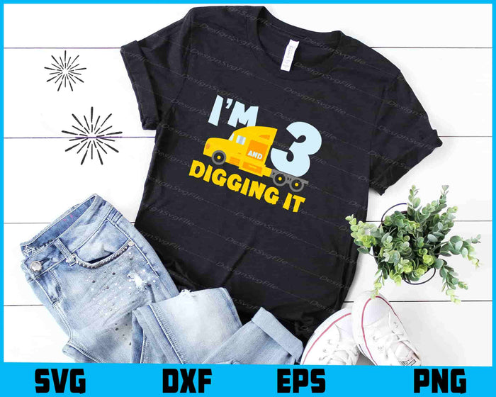 I Am 3 And Digging It SVG, Birthday Construction PNG