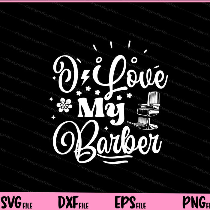 I Love My Barber Svg Cutting Printable File  - Premium Cutting Files in SVG, PNG & EPS Formats - Premium SVG Cutting Files for Crafts