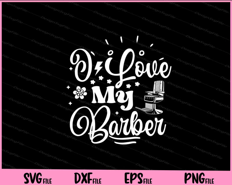 I Love My Barber Svg Cutting Printable File  - Premium Cutting Files in SVG, PNG & EPS Formats - Premium SVG Cutting Files for Crafts