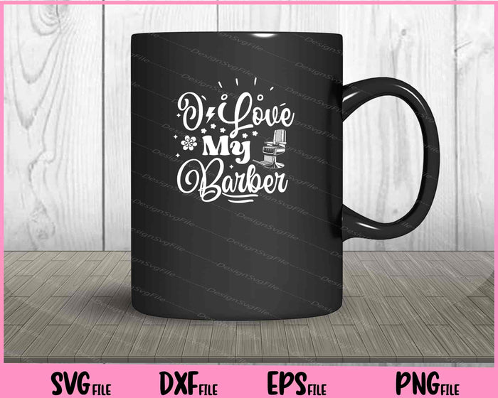 I Love My Barber Svg Cutting Printable File  - Premium Cutting Files in SVG, PNG & EPS Formats - Premium SVG Cutting Files for Crafts