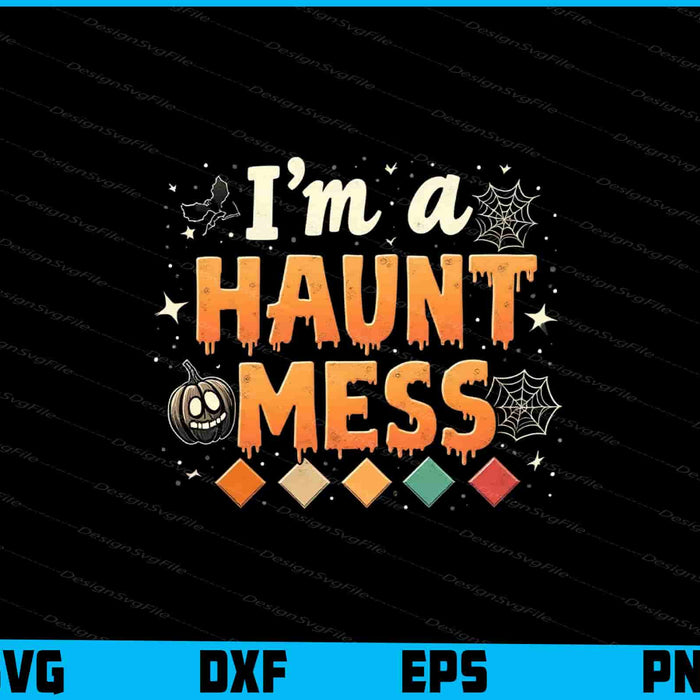 Halloween-themed graphic with 'I'm a haunt mess' text on a black background.
