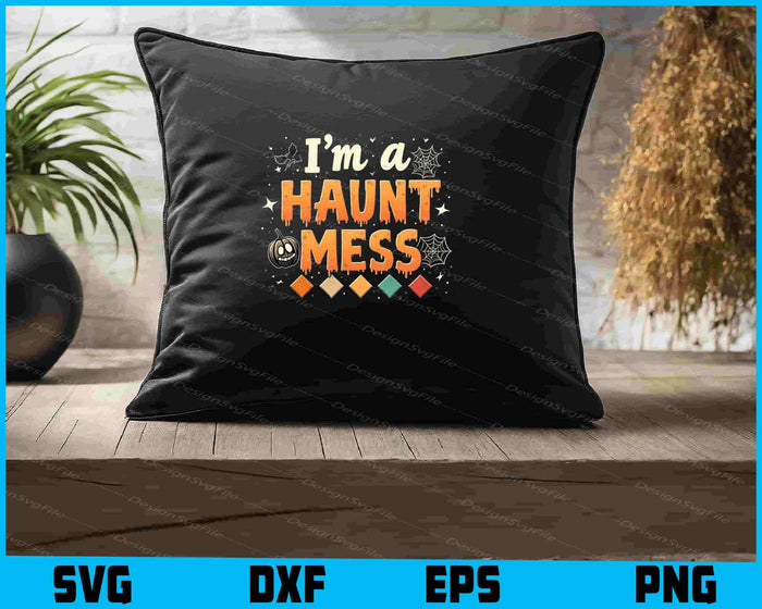 Halloween-themed graphic with 'I'm a haunt mess' text on a black background.