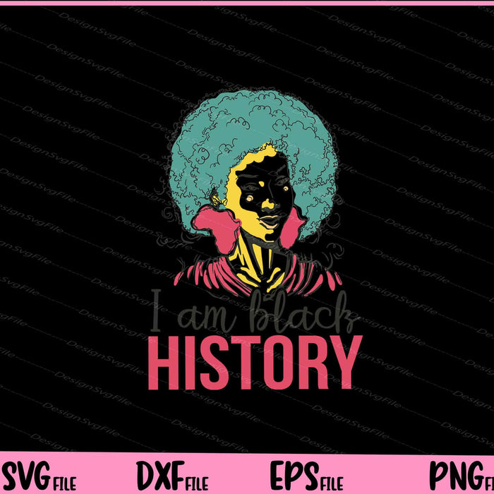 I Am Black History Pride Shirt Black Girl History Svg Cutting Printable Files  - Premium Cutting Files in SVG, PNG & EPS Formats - Premium SVG Cutting Files for Crafts