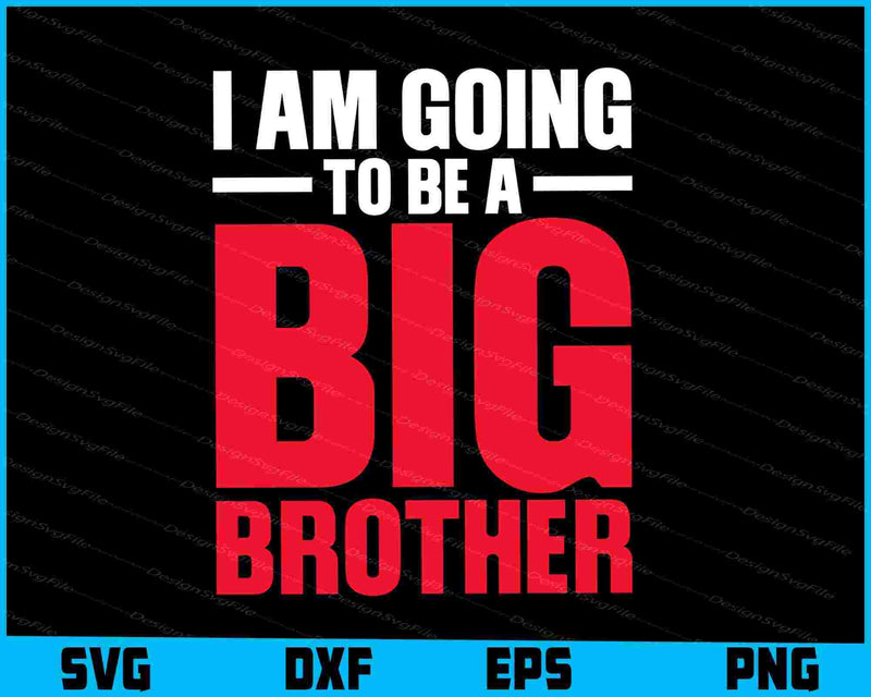 I Am Going To Be A Big Brother SVG