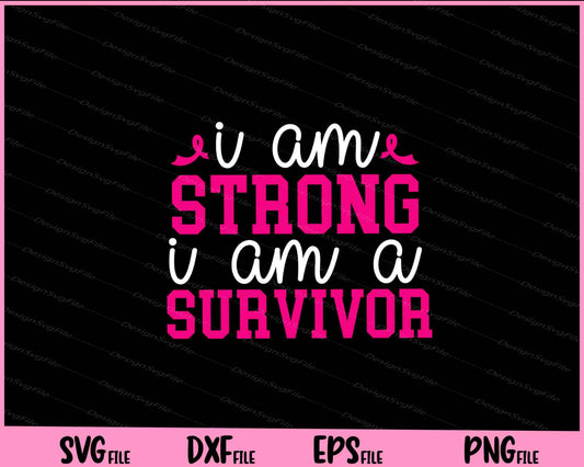 I Am Strong I Am A Survivor Svg Cutting Printable Files  - Premium Cutting Files in SVG, PNG & EPS Formats - Premium SVG Cutting Files for Crafts