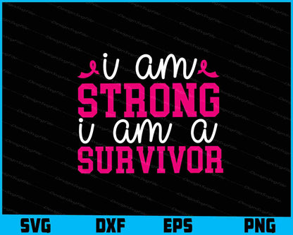 I Am Strong I Am A Survivor Svg Cutting Printable File  - Premium Cutting Files in SVG, PNG & EPS Formats - Premium SVG Cutting Files for Crafts