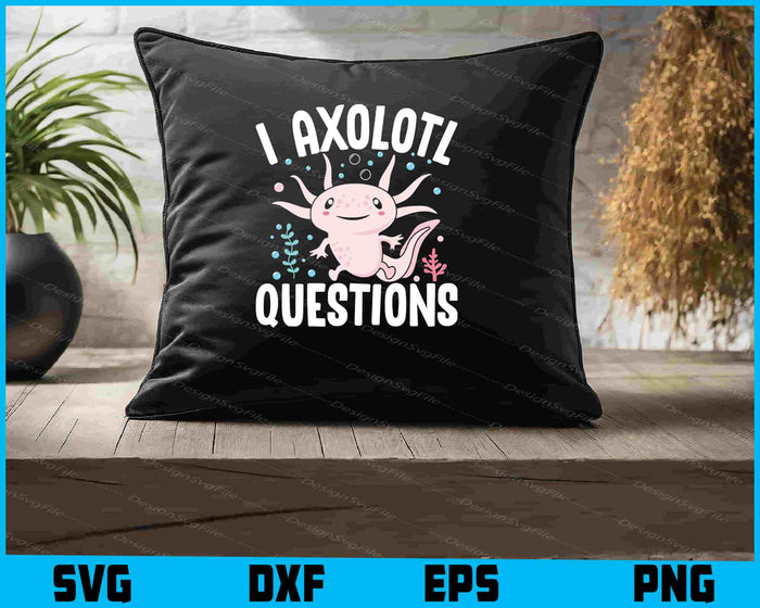 I Axolotl Questions SVG
