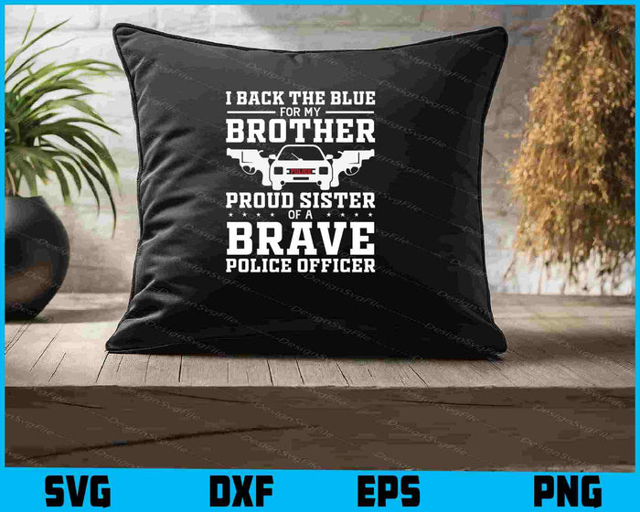 I Back The Blue For My Brother Proud Sister Of Police Officer SVG