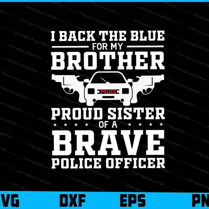 I Back The Blue For My Brother Proud Sister Of Police Officer SVG