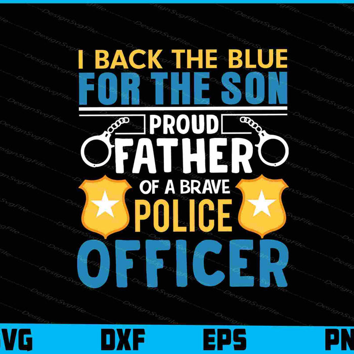 I Back The Blue For The Son Proud Father Police Officer SVG
