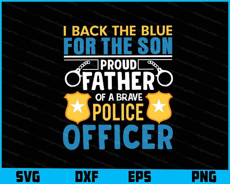 I Back The Blue For The Son Proud Father Police Officer SVG