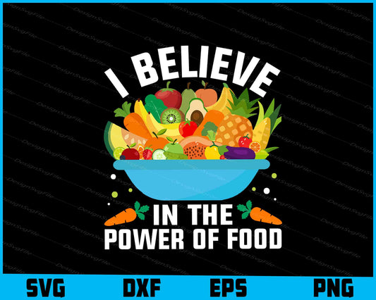 I Believe In The Power Of Food