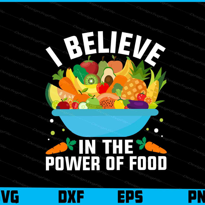 I Believe In The Power Of Food