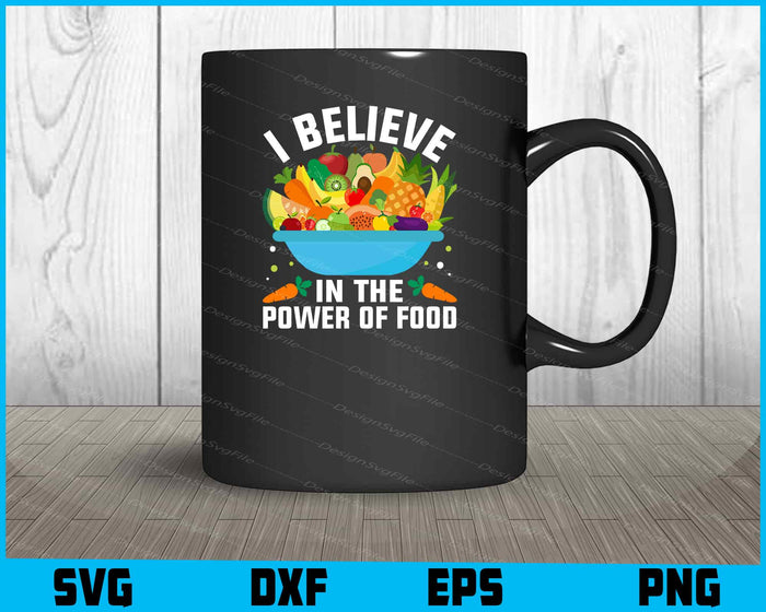 I Believe In The Power Of Food