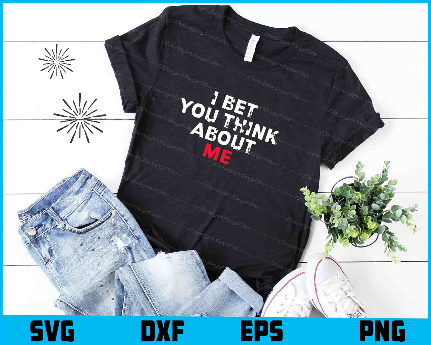 I Bet You Think About Me Svg Png Digital Sublimation Print File  - Premium Cutting Files in SVG, PNG & EPS Formats - Premium SVG Cutting Files for Crafts