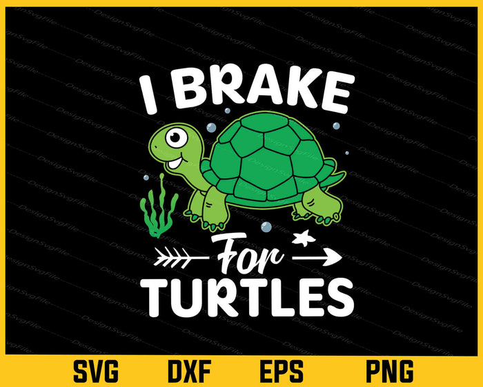 I Brake For Turtles Svg Cutting Printable File  - Premium Cutting Files in SVG, PNG & EPS Formats - Premium SVG Cutting Files for Crafts