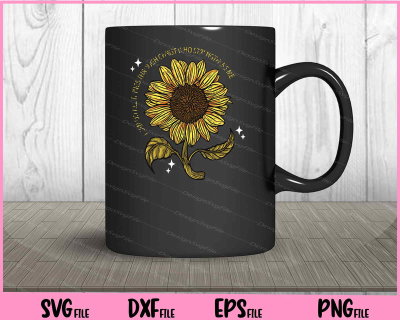 I Can Do All Things Through Sunflower Svg Cutting Printable Files  - Premium Cutting Files in SVG, PNG & EPS Formats - Premium SVG Cutting Files for Crafts