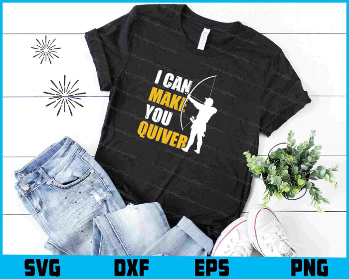 I Can Make You Quiver Archery SVG