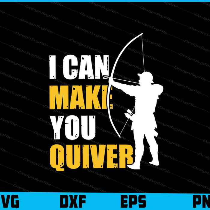 I Can Make You Quiver Archery SVG