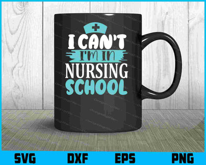 I Can't I'm In Nursing School