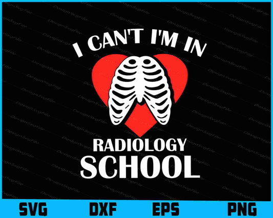 I Can't I'm In Radiology School SVG