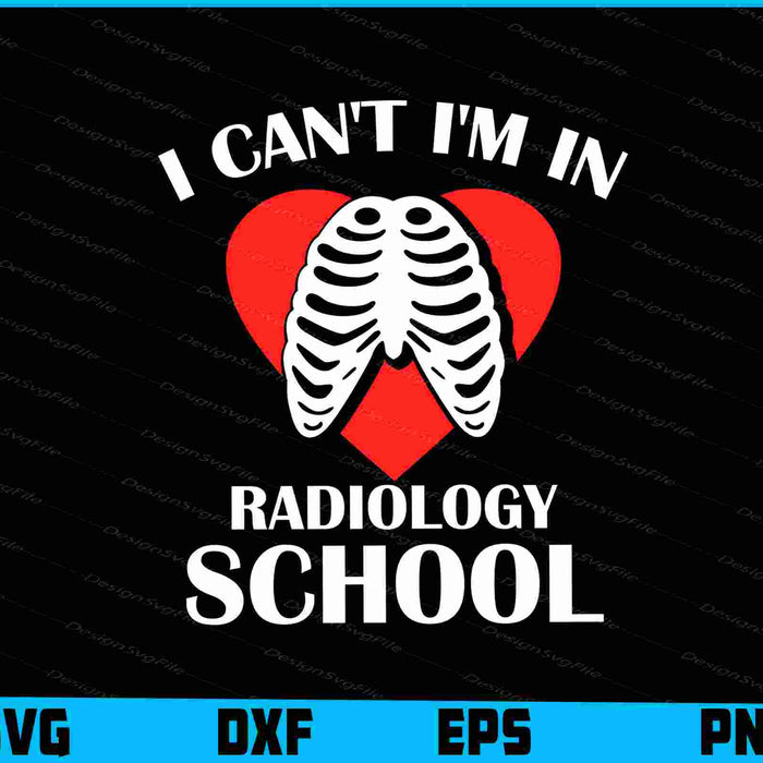 I Can't I'm In Radiology School SVG