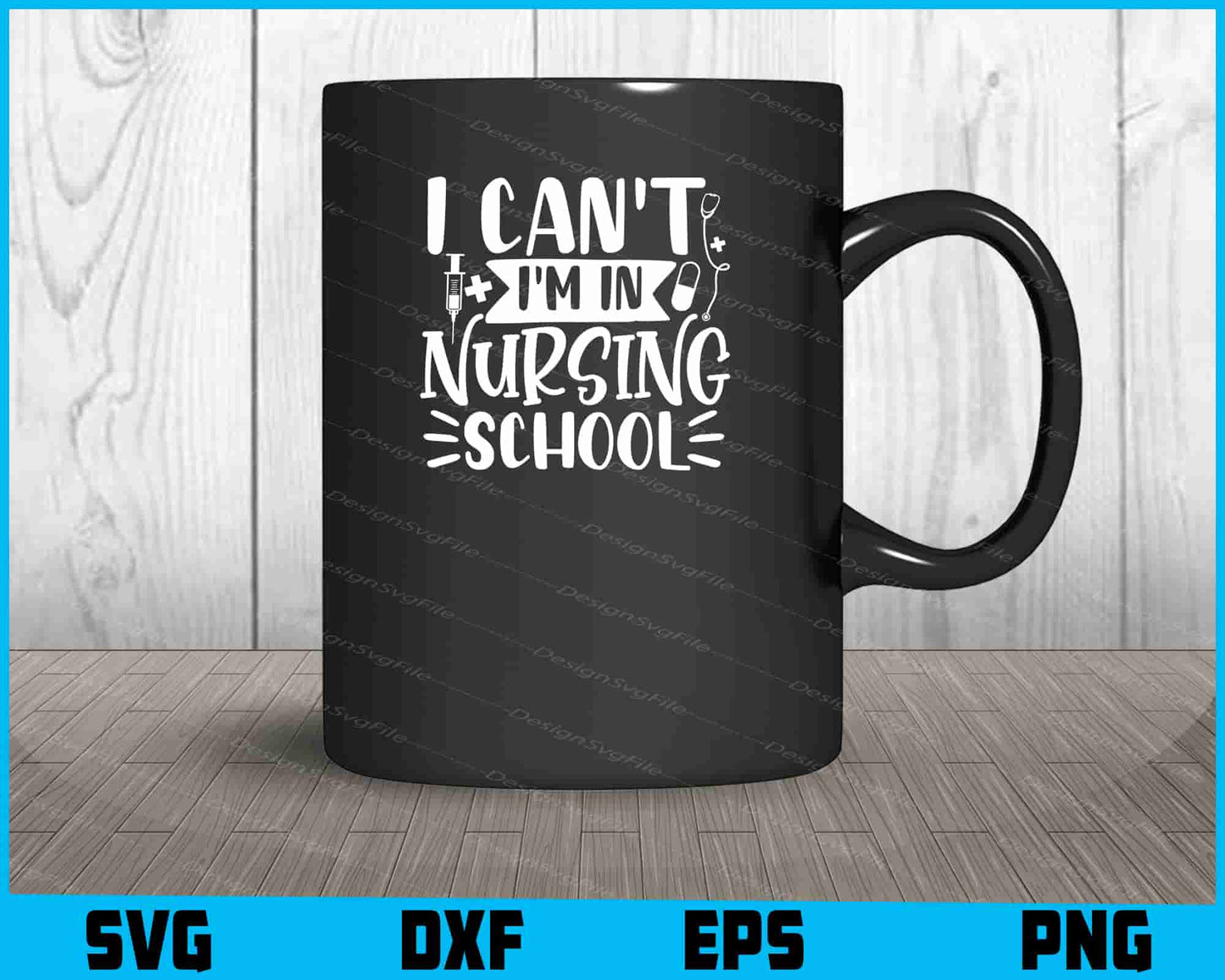 I Can’t Im In Nursing School Svg Design Cricut Cutting Printable File  - Premium Cutting Files in SVG, PNG & EPS Formats - Premium SVG Cutting Files for Crafts