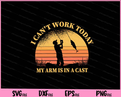 I Can't Work Today Fishing Man Svg Cutting Printable Files  - Premium Cutting Files in SVG, PNG & EPS Formats - Premium SVG Cutting Files for Crafts