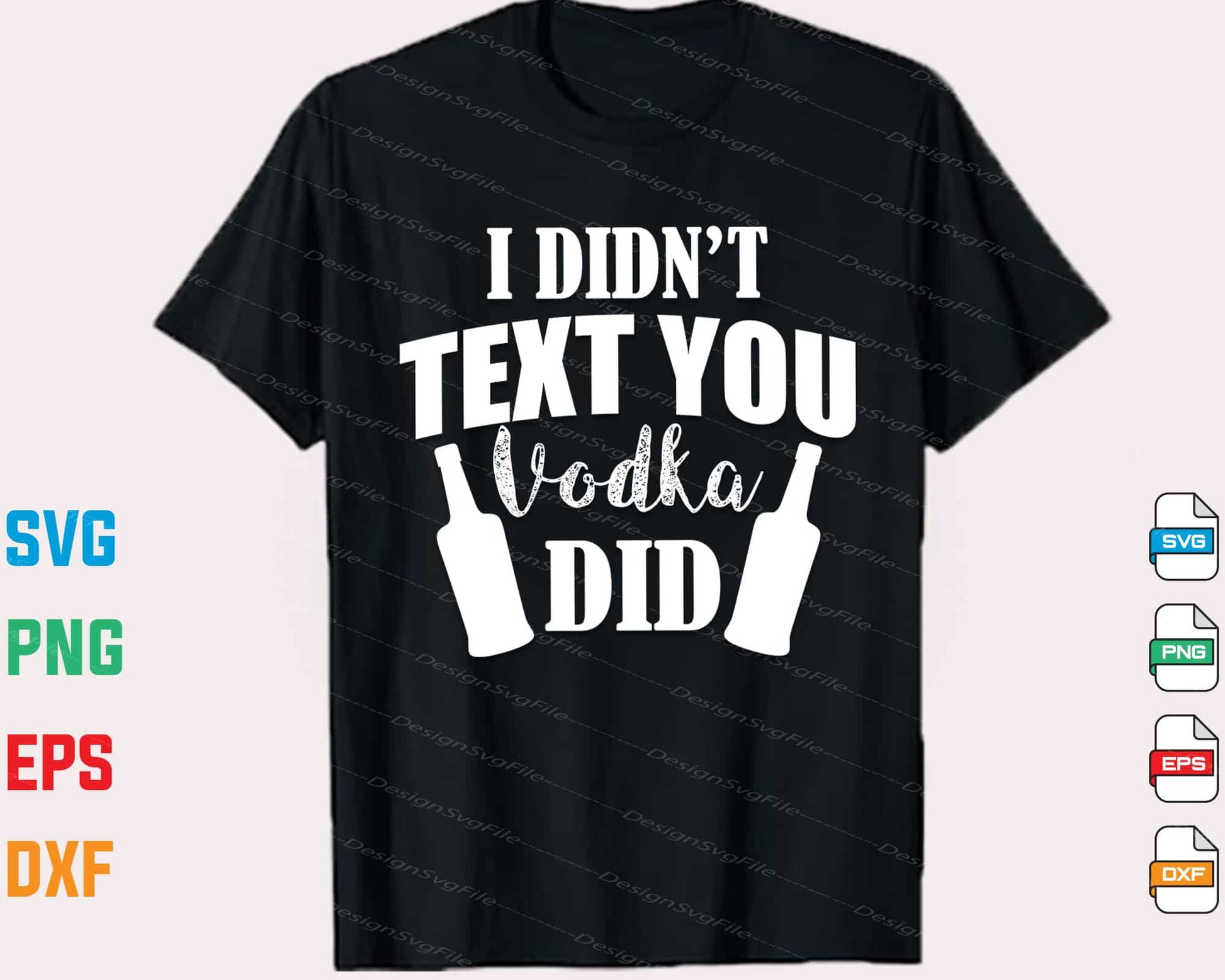 I Didn’t Text You Vodka Did Svg Cutting Printable File  - Premium Cutting Files in SVG, PNG & EPS Formats - Premium SVG Cutting Files for Crafts