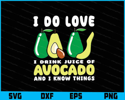 I Do Love I Drink Juice Of Avocado I Know Things SVG