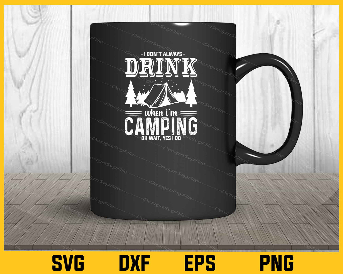 I Don’t Always Drink When I’m Camping Svg Cutting Printable File  - Premium Cutting Files in SVG, PNG & EPS Formats - Premium SVG Cutting Files for Crafts