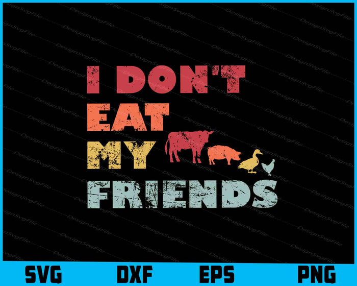 I Don't Eat My Friends SVG