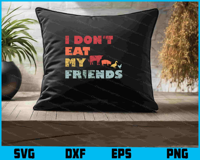 I Don't Eat My Friends SVG