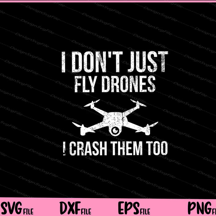 I Don't Just Fly Drones I Crash Them Too Svg Cutting Printable Files  - Premium Cutting Files in SVG, PNG & EPS Formats - Premium SVG Cutting Files for Crafts
