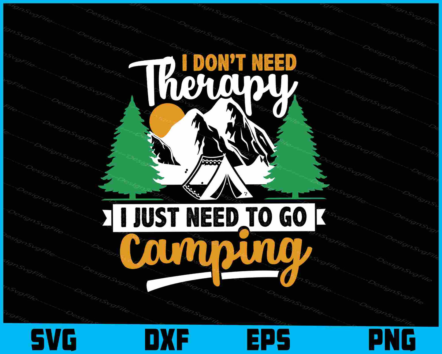 I Don’t Need Therapy I Just Need To Camping