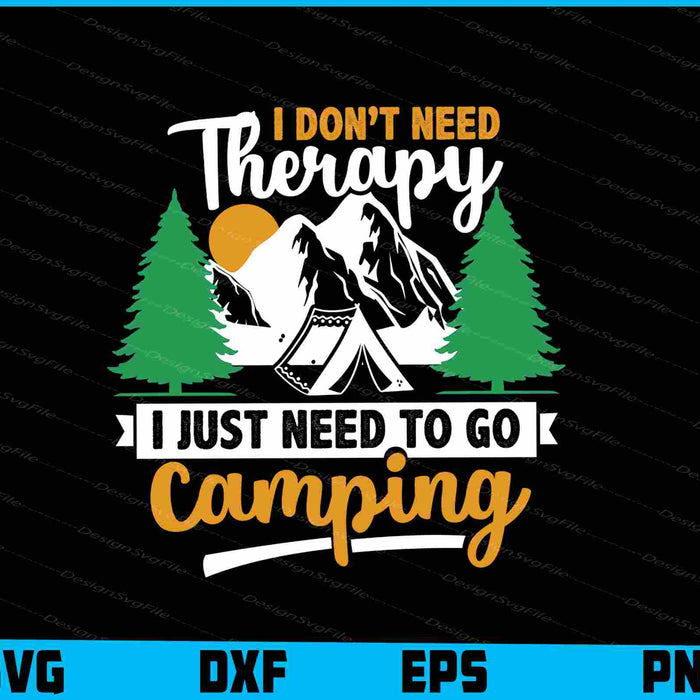 I Don’t Need Therapy I Just Need To Camping