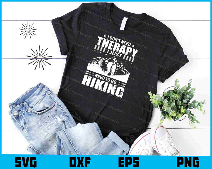 I Don’t Need Therapy I Just Need To Go Hiking