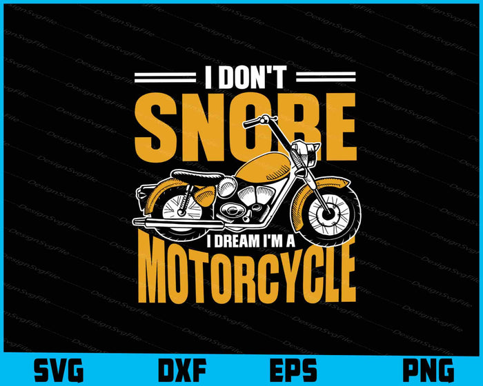 I Don’t Snore I Dream I’m A Motorcycle SVG