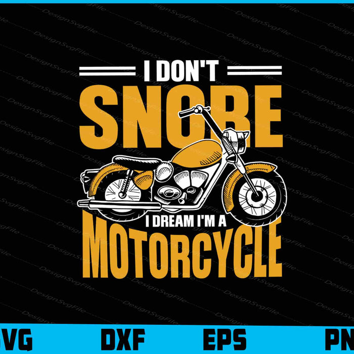 I Don’t Snore I Dream I’m A Motorcycle SVG