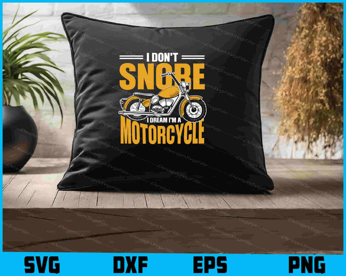 I Don’t Snore I Dream I’m A Motorcycle SVG