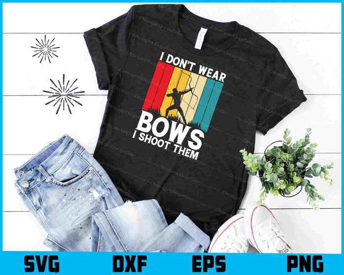 I Don’t Wear Bows I Shoot Archery Vintage SVG