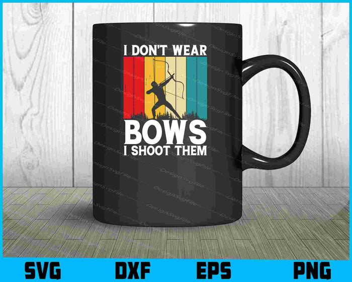 I Don’t Wear Bows I Shoot Archery Vintage SVG