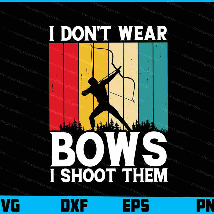 I Don’t Wear Bows I Shoot Archery Vintage SVG