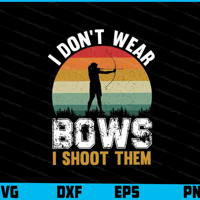 I Don’t Wear Bows I Shoot Archery Vintage SVG
