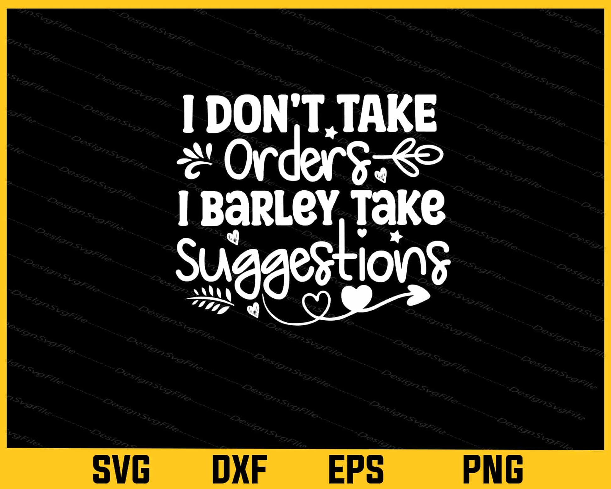 I Don't Take Orders I Barley Take Suggestions Svg Cutting Printable File  - Premium Cutting Files in SVG, PNG & EPS Formats - Premium SVG Cutting Files for Crafts