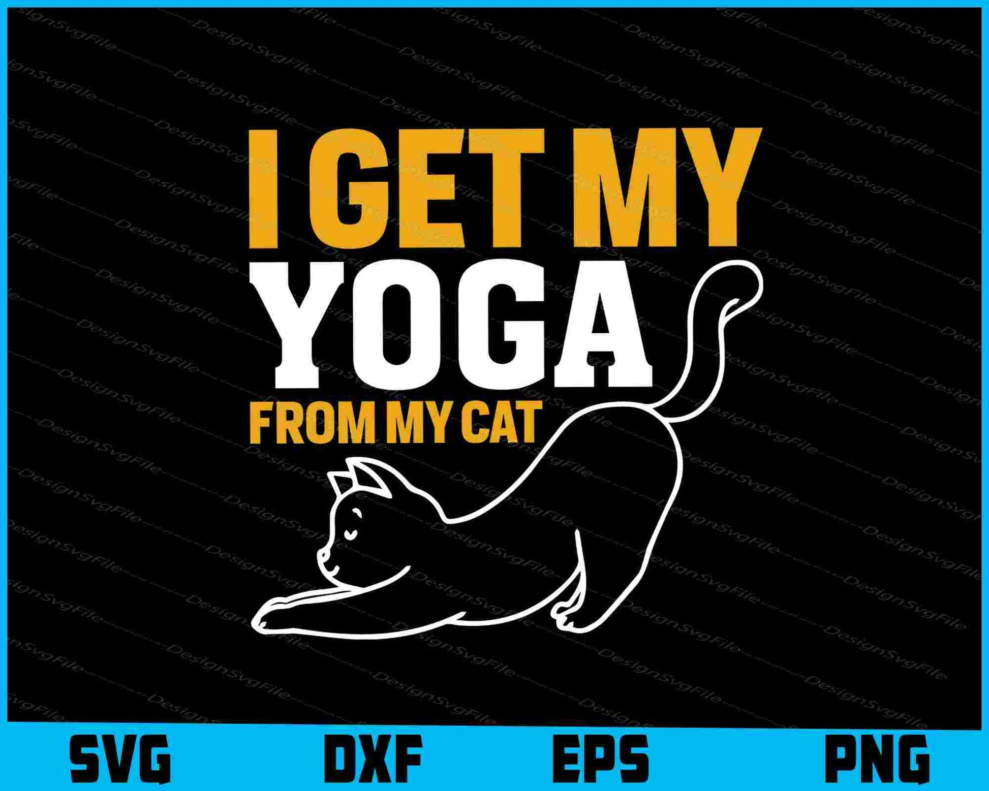 I Get My Yoga From My Cat