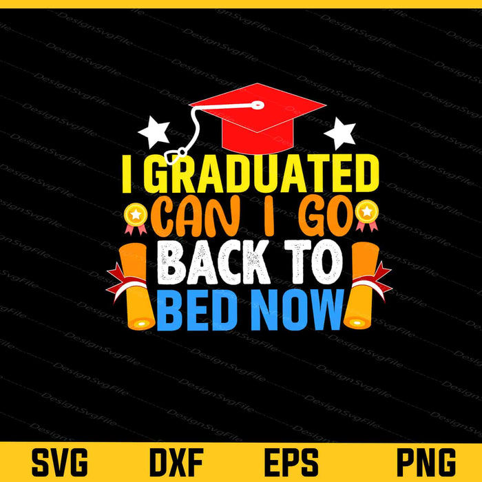 I Graduated Can I Go Back To Bed Now Svg Cutting Printable File  - Premium Cutting Files in SVG, PNG & EPS Formats - Premium SVG Cutting Files for Crafts