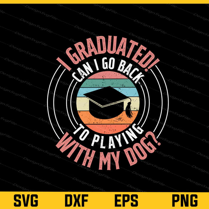 I Graduated Can I Go Back To Playing With Svg Cutting Printable File  - Premium Cutting Files in SVG, PNG & EPS Formats - Premium SVG Cutting Files for Crafts