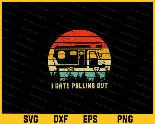 I Hate Pulling Out Camping Retro Travel Svg Cutting Printable File  - Premium Cutting Files in SVG, PNG & EPS Formats - Premium SVG Cutting Files for Crafts